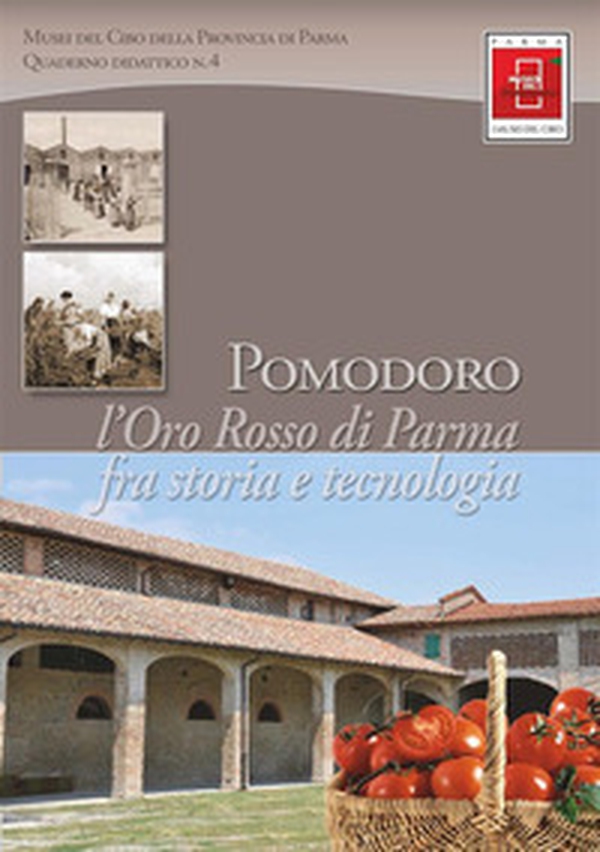 Pomodoro. L'oro rosso di Parma fra storia e tecnologia - Librerie.coop Pomodoro. L'oro rosso di Parma fra storia e tecnologia - Librerie.coop