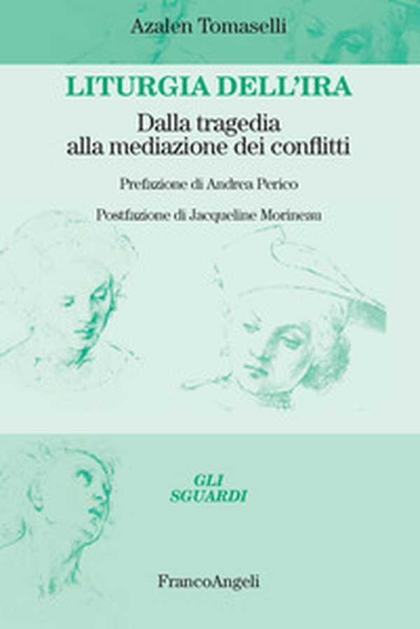 Liturgia dell'ira. Dalla tragedia alla mediazione dei conflitti - Librerie.coop Liturgia dell'ira. Dalla tragedia alla mediazione dei conflitti - Librerie.coop