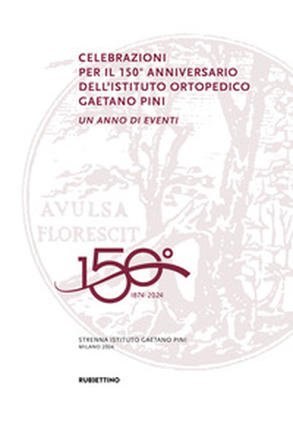 Celebrazioni per il 150° anniversario dell'Istituto Ortopedico Gaetano Pini. Un anno di eventi - Librerie.coop Celebrazioni per il 150° anniversario dell'Istituto Ortopedico Gaetano Pini. Un anno di eventi - Librerie.coop