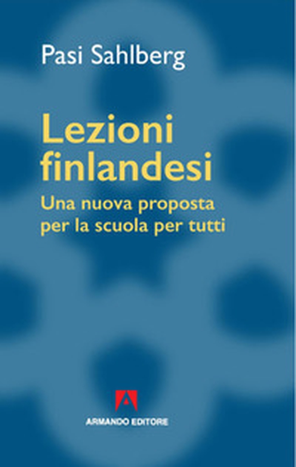 Lezioni finlandesi. Una nuova proposta per la scuola per tutti - Librerie.coop Lezioni finlandesi. Una nuova proposta per la scuola per tutti - Librerie.coop