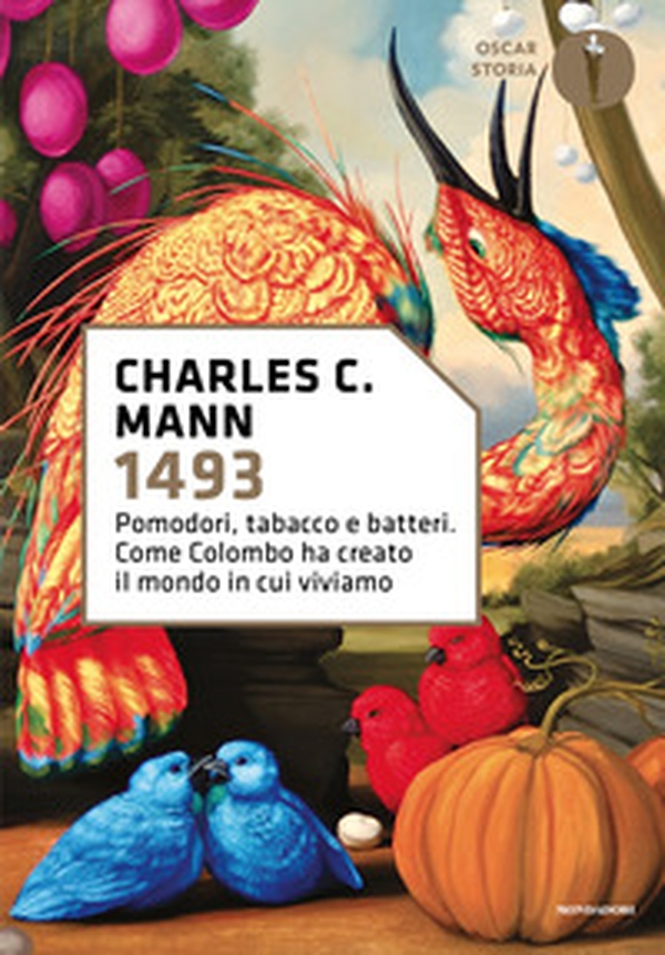 1493. Pomodori, tabacco e batteri. Come Colombo ha creato il mondo in cui viviamo - Librerie.coop 1493. Pomodori, tabacco e batteri. Come Colombo ha creato il mondo in cui viviamo - Librerie.coop