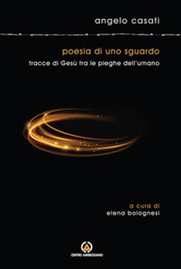 Poesia di uno sguardo. Tracce di Gesù tra le pieghe dell'umano - Librerie.coop Poesia di uno sguardo. Tracce di Gesù tra le pieghe dell'umano - Librerie.coop