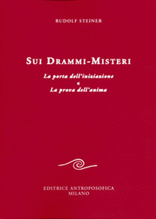Sui drammi-misteri. La porta dell'iniziazione e La prova dell'anima - Librerie.coop Sui drammi-misteri. La porta dell'iniziazione e La prova dell'anima - Librerie.coop