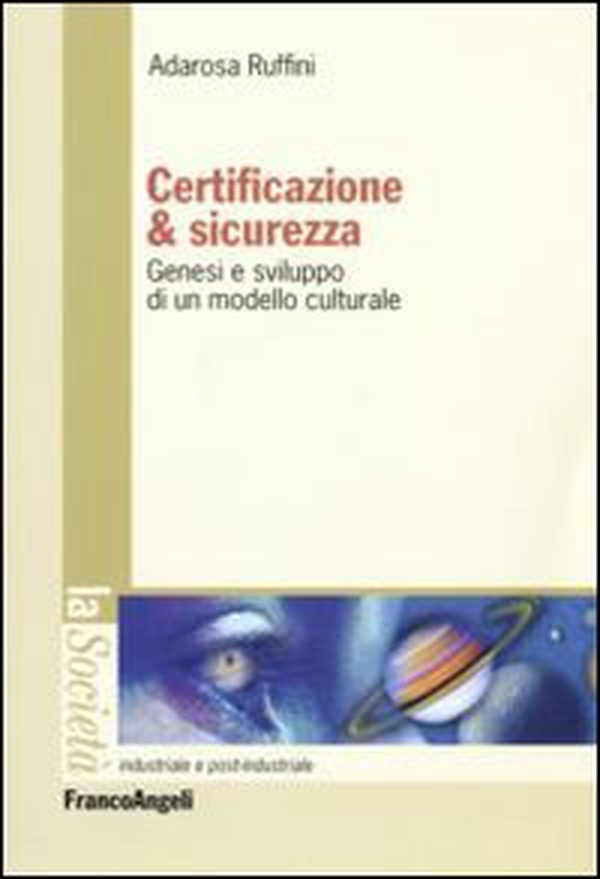 Certificazione e sicurezza. Genesi e sviluppo di un modello culturale - Librerie.coop Certificazione e sicurezza. Genesi e sviluppo di un modello culturale - Librerie.coop