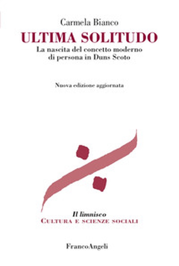 Ultima solitudo. La nascita del concetto moderno di persona in Duns Scoto - Librerie.coop Ultima solitudo. La nascita del concetto moderno di persona in Duns Scoto - Librerie.coop