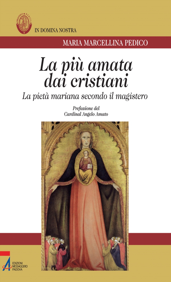 La più amata dai cristiani. La pietà mariana secondo il magistero - Librerie.coop La più amata dai cristiani. La pietà mariana secondo il magistero - Librerie.coop