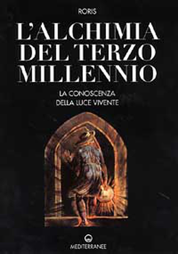 L'alchimia del terzo millennio. La conoscenza della luce vivente - Librerie.coop L'alchimia del terzo millennio. La conoscenza della luce vivente - Librerie.coop