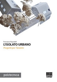 L'isolato urbano. Progetti per Taranto - Librerie.coop