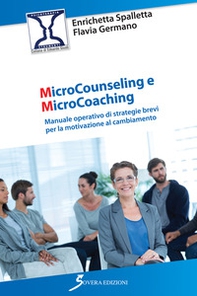 Microcounseling e microcoaching. Manuale operativo di strategie brevi per la motivazione al cambiamento - Librerie.coop