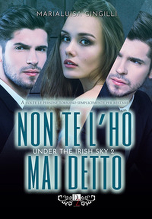 Non te l'ho mai detto. Under the irish sky - Vol. 2 - Librerie.coop Non te l'ho mai detto. Under the irish sky - Vol. 2 - Librerie.coop