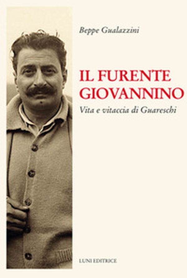 Il furente Giovannino. Vita e vitaccia di Guareschi - Librerie.coop Il furente Giovannino. Vita e vitaccia di Guareschi - Librerie.coop