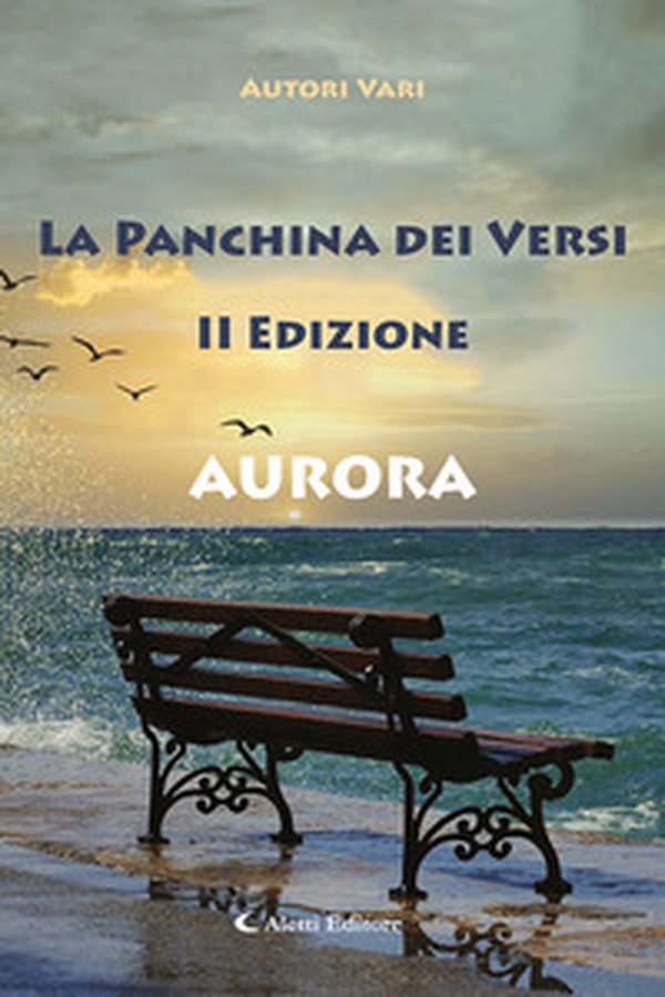 Aurora. La panchina dei versi - Librerie.coop Aurora. La panchina dei versi - Librerie.coop
