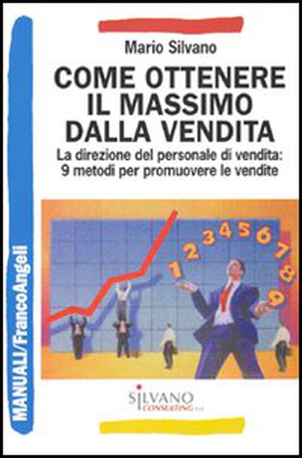 Come ottenere il massimo dalla vendita. La direzione del personale di vendita: 9 metodi per promuovere le vendite - Librerie.coop Come ottenere il massimo dalla vendita. La direzione del personale di vendita: 9 metodi per promuovere le vendite - Librerie.coop