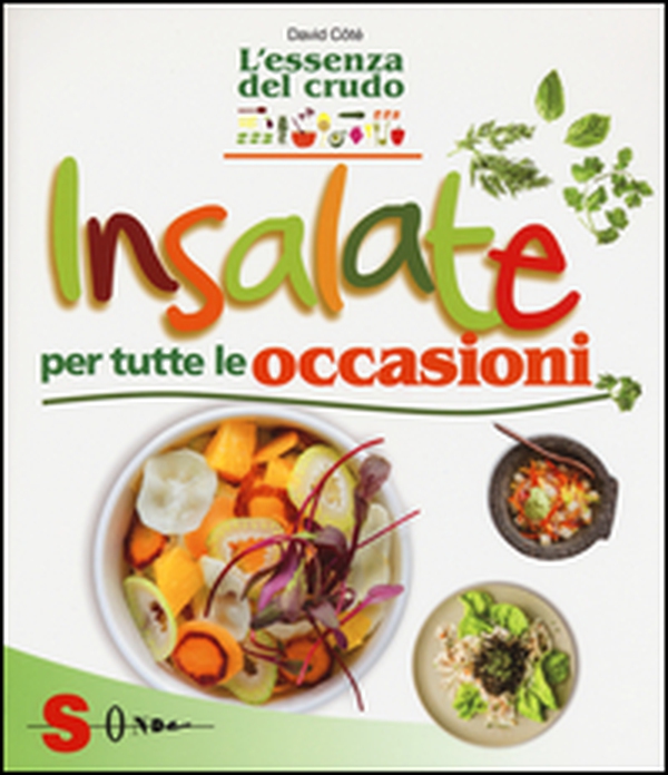 Insalate per tutte le occasioni. L'essenza del crudo - Librerie.coop Insalate per tutte le occasioni. L'essenza del crudo - Librerie.coop