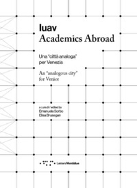 Iuav Academics Abroad. Una «città analoga» per Venezia. Ediz. italiana e inglese - Librerie.coop