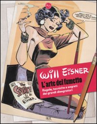 L'arte del fumetto. Regole, tecniche e segreti dei grandi disegnatori - Librerie.coop