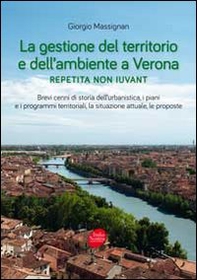 La gestione del territorio e dell'ambiente a Verona. Repetita non iuvant - Librerie.coop