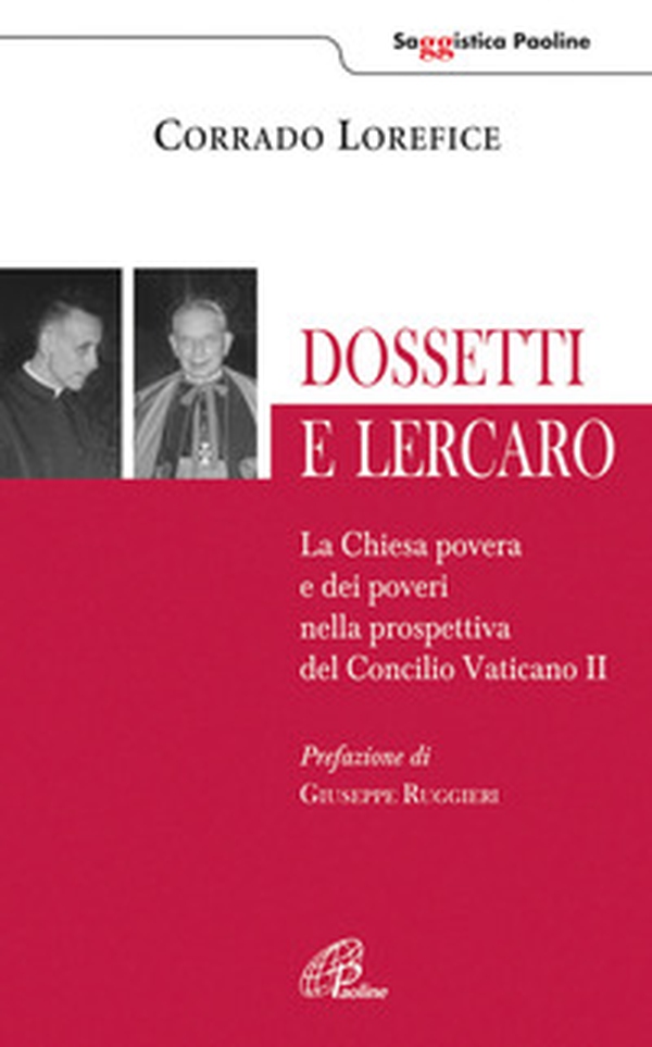 Dossetti e Lercaro. La Chiesa povera e dei poveri nella prospettiva del Concilio Vaticano II - Librerie.coop Dossetti e Lercaro. La Chiesa povera e dei poveri nella prospettiva del Concilio Vaticano II - Librerie.coop