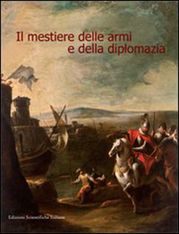 Il mestiere delle armi e della diplomazia - Librerie.coop Il mestiere delle armi e della diplomazia - Librerie.coop