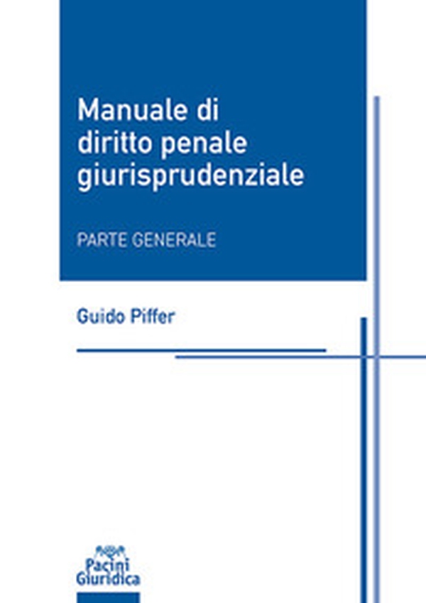 Manuale di diritto penale giurisprudenziale. Parte generale - Librerie.coop Manuale di diritto penale giurisprudenziale. Parte generale - Librerie.coop