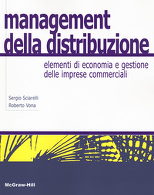 Management della distribuzione. Elementi di economia e gestione delle imprese commerciali - Librerie.coop Management della distribuzione. Elementi di economia e gestione delle imprese commerciali - Librerie.coop