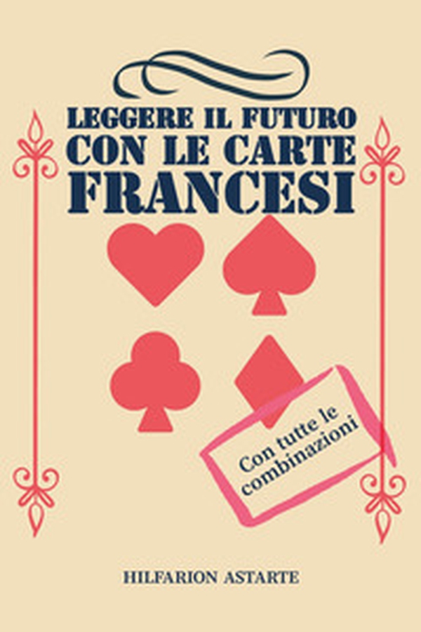 Leggere il futuro con le carte francesi - Librerie.coop Leggere il futuro con le carte francesi - Librerie.coop