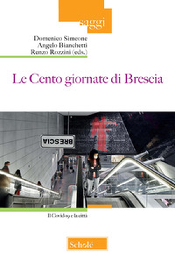 Le Cento giornate di Brescia. Il Covid-19 e la città - Librerie.coop Le Cento giornate di Brescia. Il Covid-19 e la città - Librerie.coop