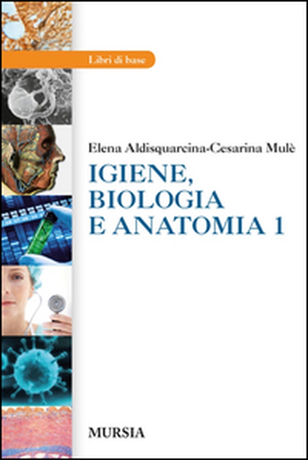 Igiene, biologia e anatomia. Per gli Ist. tecnici e professionali - Vol. 1 - Librerie.coop Igiene, biologia e anatomia. Per gli Ist. tecnici e professionali - Vol. 1 - Librerie.coop