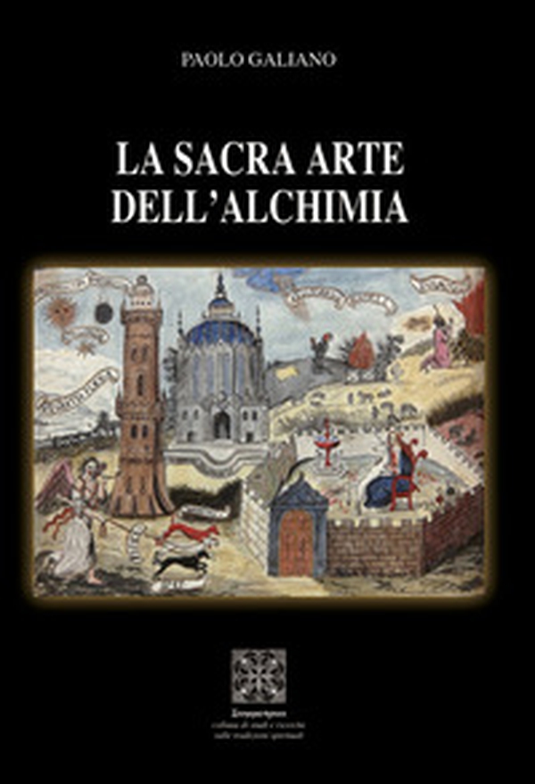 La sacra arte dell'alchimia - Librerie.coop La sacra arte dell'alchimia - Librerie.coop