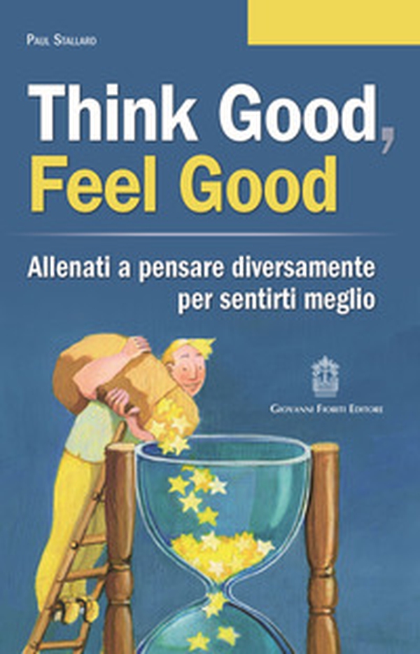Think good, feel good. Allenati a pensare diversamente per sentirti meglio - Librerie.coop Think good, feel good. Allenati a pensare diversamente per sentirti meglio - Librerie.coop