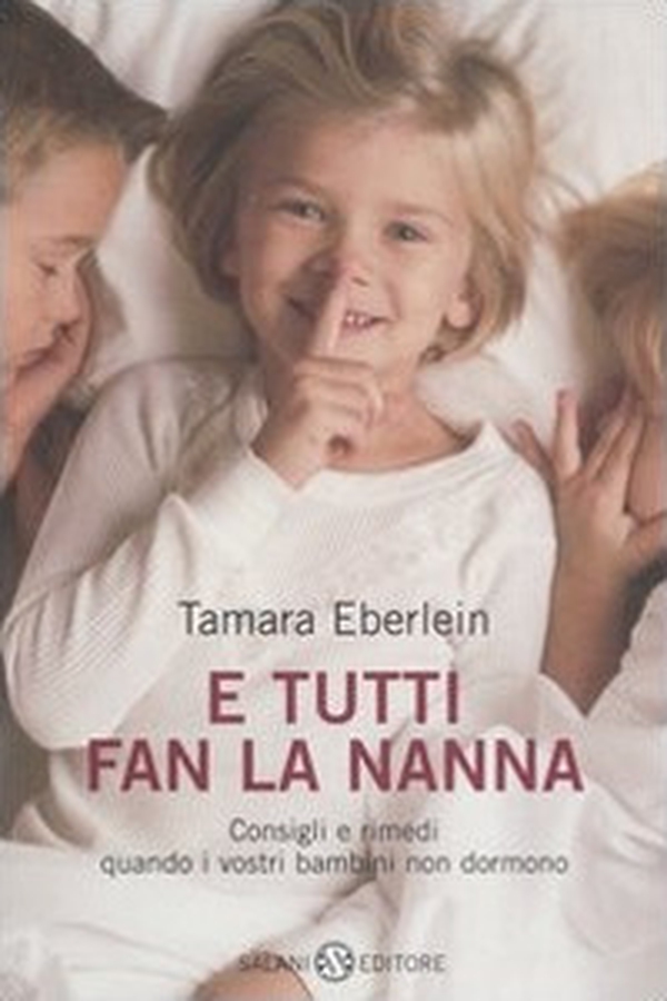 E tutti fan la nanna. Consigli e rimedi quando i vostri bambini non dormono - Librerie.coop E tutti fan la nanna. Consigli e rimedi quando i vostri bambini non dormono - Librerie.coop
