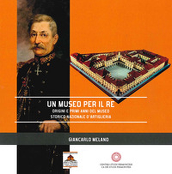 Un museo per il re. Origini e primi anni del Museo Storico Nazionale d'Artiglieria - Librerie.coop Un museo per il re. Origini e primi anni del Museo Storico Nazionale d'Artiglieria - Librerie.coop
