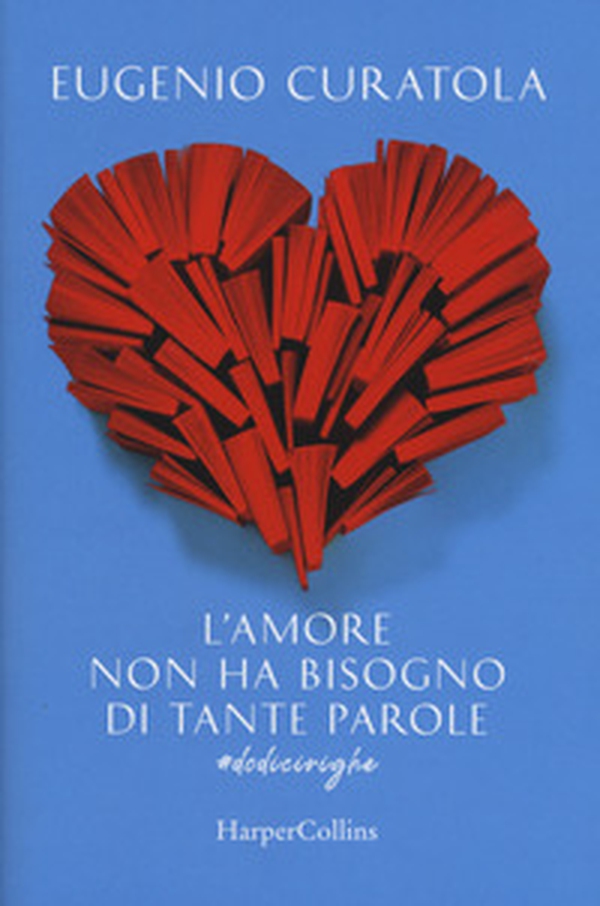 L'amore non ha bisogno di tante parole. #dodicirighe - Librerie.coop L'amore non ha bisogno di tante parole. #dodicirighe - Librerie.coop