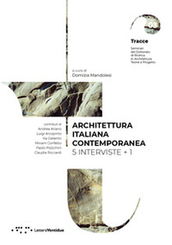Architettura italiana contemporanea. 5 interviste + 1 - Librerie.coop Architettura italiana contemporanea. 5 interviste + 1 - Librerie.coop