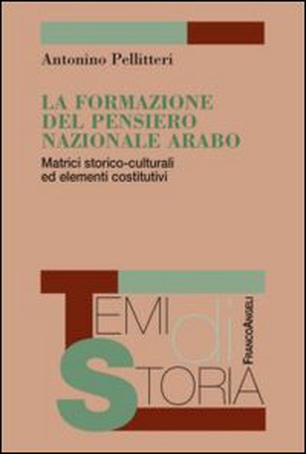 La formazione del pensiero nazionale arabo. Matrici storico-culturali ed elementi costitutivi - Librerie.coop La formazione del pensiero nazionale arabo. Matrici storico-culturali ed elementi costitutivi - Librerie.coop