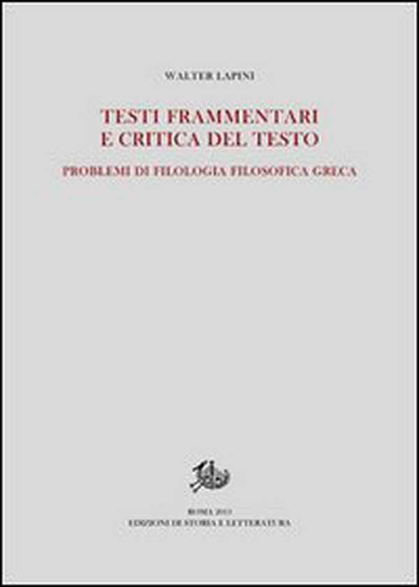 Testi frammentari e critica del testo. Problemi di filologia filosofica greca - Librerie.coop Testi frammentari e critica del testo. Problemi di filologia filosofica greca - Librerie.coop