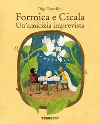 Formica e Cicala. Un'amicizia imprevista - Librerie.coop