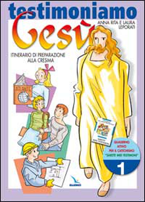 Testimoniamo Gesù. Itinerario di preparazione alla cresima. Quaderno attivo - Vol. 1 - Librerie.coop Testimoniamo Gesù. Itinerario di preparazione alla cresima. Quaderno attivo - Vol. 1 - Librerie.coop
