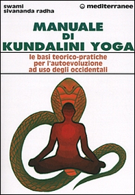Manuale di kundalini yoga. Le basi teorico-pratiche per l'autoevoluzione ad uso degli occidentali - Librerie.coop