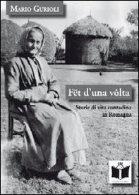Fët d'una volta. Storie di vita contadina in Romagna - Librerie.coop