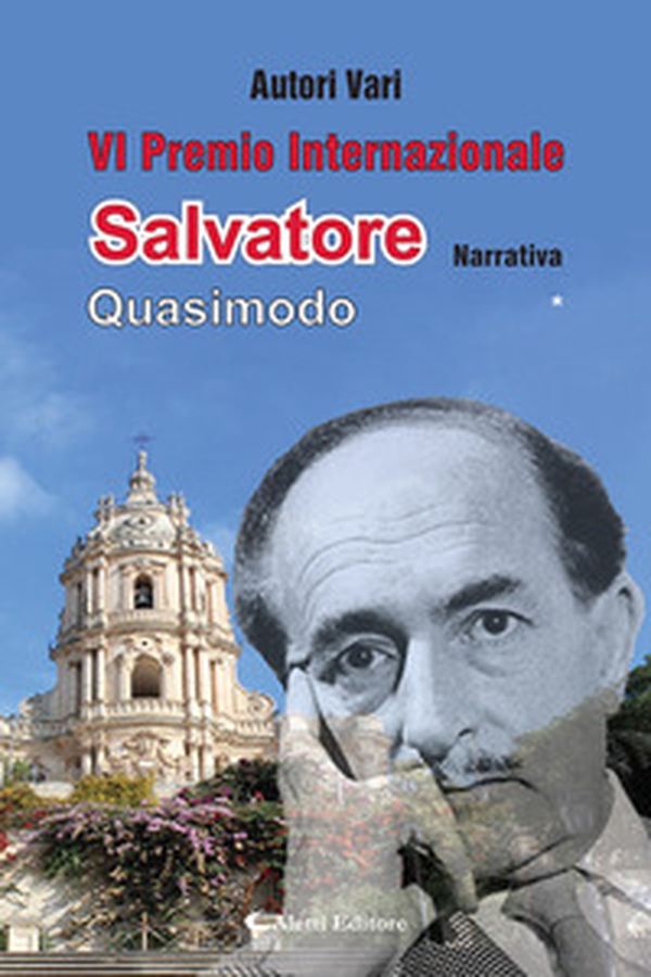 6° premio internazionale Salvatore Quasimodo. Narrativa* - Librerie.coop 6° premio internazionale Salvatore Quasimodo. Narrativa* - Librerie.coop