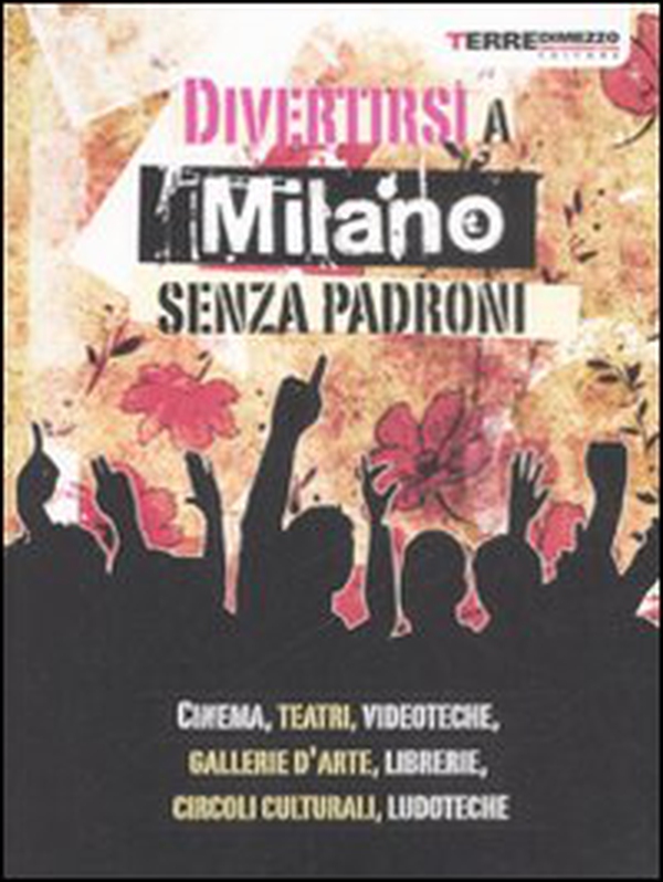 Divertirsi a Milano senza padroni - Librerie.coop Divertirsi a Milano senza padroni - Librerie.coop