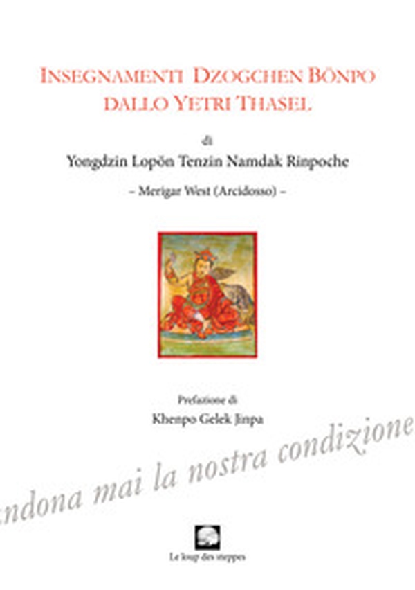 Insegnamenti Dzogchen Bonpo dallo Yetri Thasel - Librerie.coop Insegnamenti Dzogchen Bonpo dallo Yetri Thasel - Librerie.coop