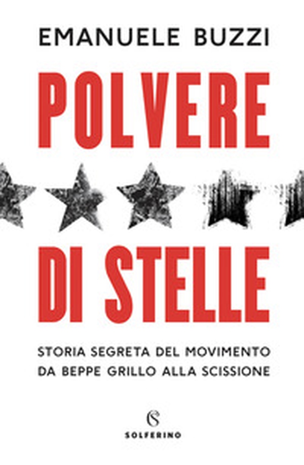 Polvere di stelle. Storia segreta del movimento da Beppe Grillo alla scissione - Librerie.coop Polvere di stelle. Storia segreta del movimento da Beppe Grillo alla scissione - Librerie.coop