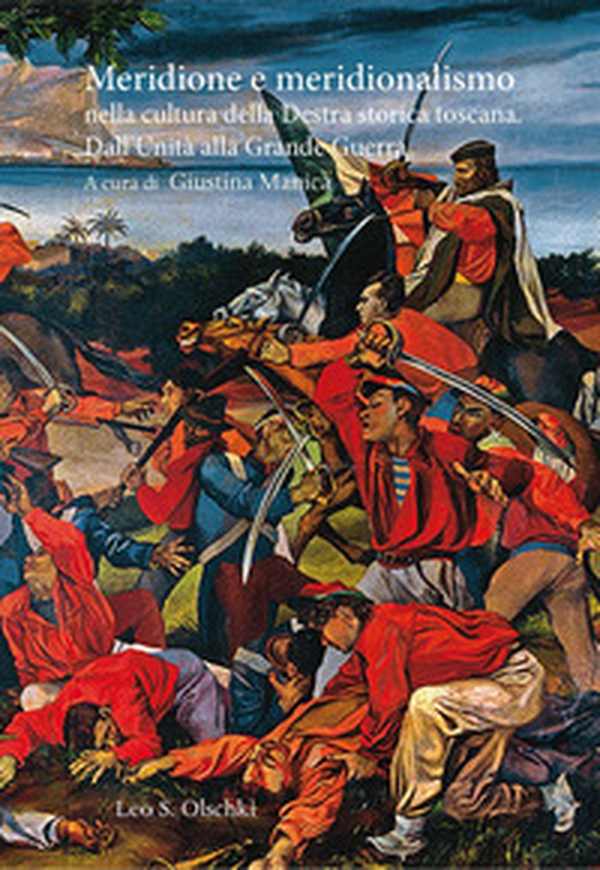 Meridione e meridionalismo nella cultura della Destra storica toscana. Dall'Unità alla Grande Guerra. Atti del Convegno di studi (14 ottobre 2022) - Librerie.coop Meridione e meridionalismo nella cultura della Destra storica toscana. Dall'Unità alla Grande Guerra. Atti del Convegno di studi (14 ottobre 2022) - Librerie.coop