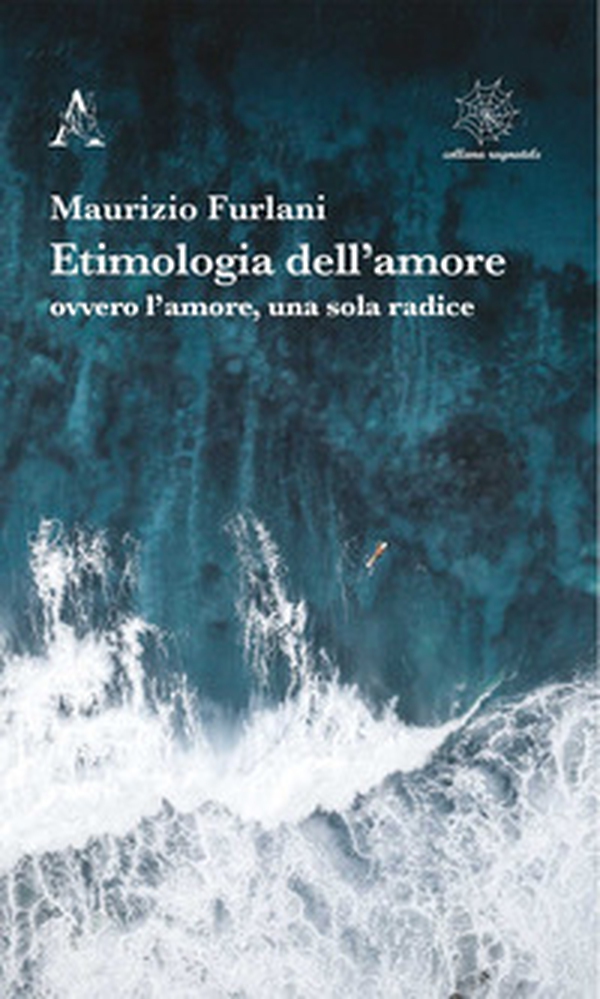 Etimologia dell'amore ovvero l'amore, una sola radice - Librerie.coop Etimologia dell'amore ovvero l'amore, una sola radice - Librerie.coop