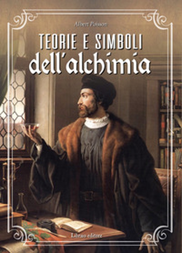 Teorie e simboli dell'alchimia. La grande opera - Librerie.coop Teorie e simboli dell'alchimia. La grande opera - Librerie.coop
