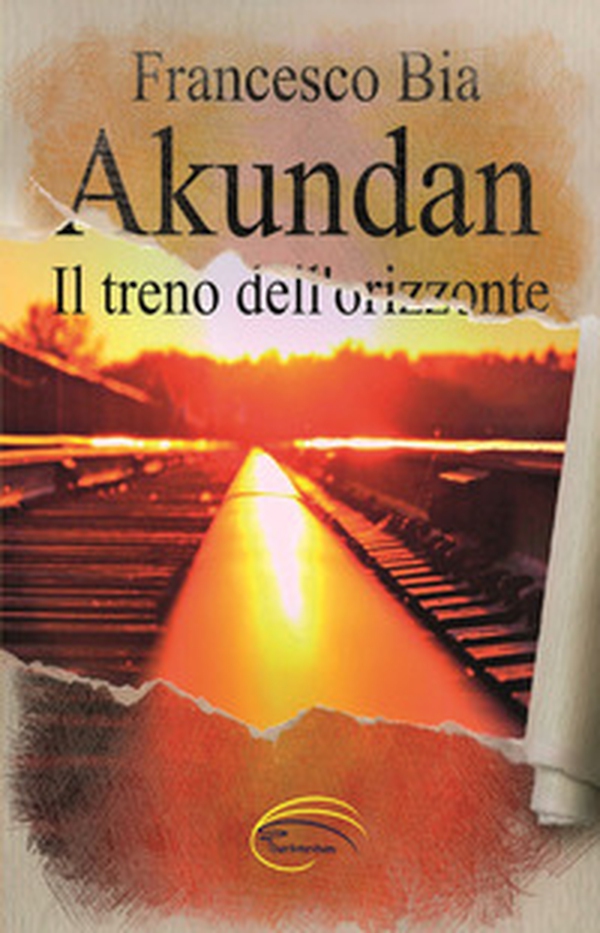 Akundan. Il treno dell'orizzonte - Librerie.coop Akundan. Il treno dell'orizzonte - Librerie.coop