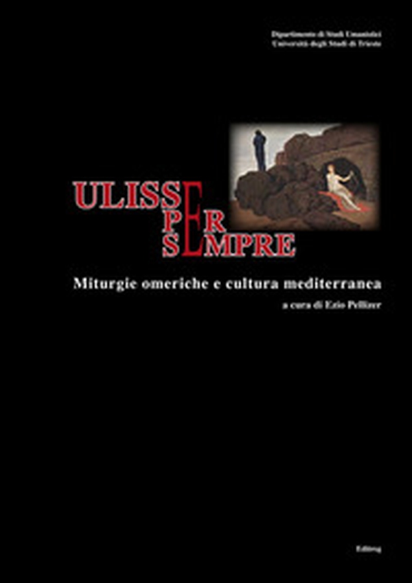 Ulisse per sempre. Miturgie omeriche e cultura medierranea - Librerie.coop Ulisse per sempre. Miturgie omeriche e cultura medierranea - Librerie.coop
