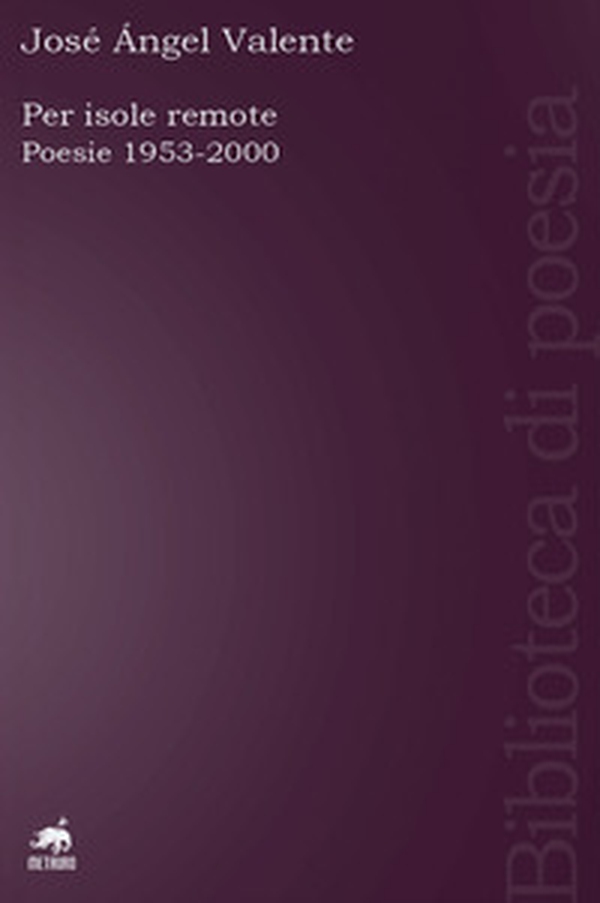 Per isole remote. Poesie (1953-2000). Testo spagnolo a fronte - Librerie.coop Per isole remote. Poesie (1953-2000). Testo spagnolo a fronte - Librerie.coop